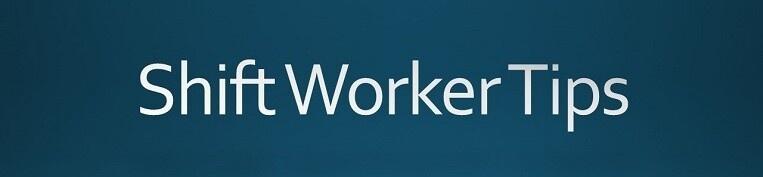 Shift Worker Tips